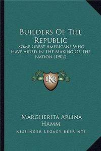 Builders of the Republic