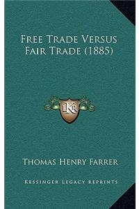 Free Trade Versus Fair Trade (1885)