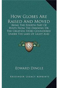 How Globes Are Raised And Moved