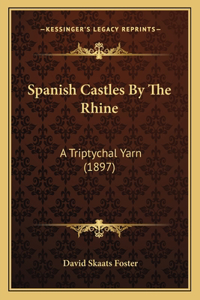 Spanish Castles By The Rhine