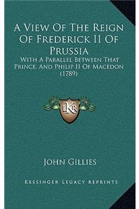 A View Of The Reign Of Frederick II Of Prussia