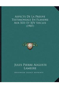 Aspects De La Preuve Testimoniale En Flandre Aux XIII Et XIV Siecles (1907)