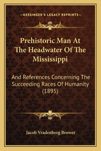 Prehistoric Man At The Headwater Of The Mississippi