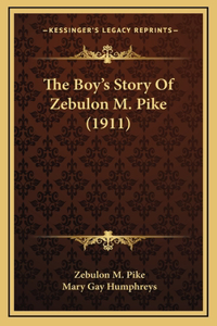 The Boy's Story Of Zebulon M. Pike (1911)