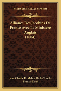 Alliance Des Jacobins De France Avec Le Ministere Anglais (1804)