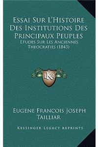 Essai Sur L'Histoire Des Institutions Des Principaux Peuples