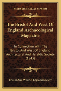 Bristol And West Of England Archaeological Magazine