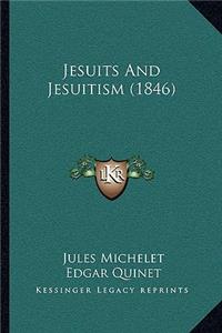 Jesuits And Jesuitism (1846)