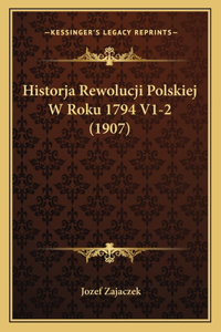 Historja Rewolucji Polskiej W Roku 1794 V1-2 (1907)