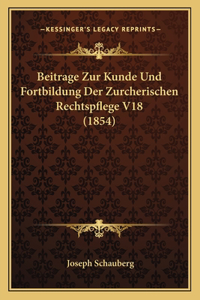 Beitrage Zur Kunde Und Fortbildung Der Zurcherischen Rechtspflege V18 (1854)