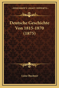 Deutsche Geschichte Von 1815-1870 (1875)