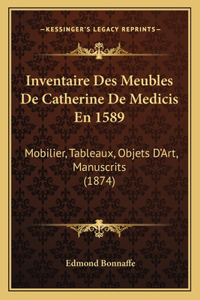 Inventaire Des Meubles De Catherine De Medicis En 1589