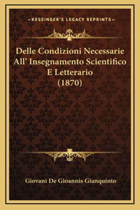 Delle Condizioni Necessarie All' Insegnamento Scientifico E Letterario (1870)