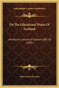 On The Educational Wants Of Scotland