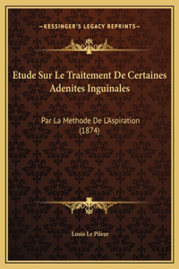 Etude Sur Le Traitement De Certaines Adenites Inguinales
