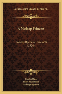 A Madcap Princess