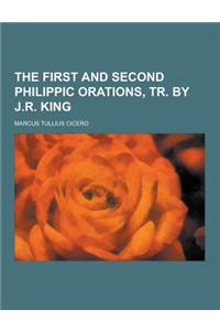 The First and Second Philippic Orations, Tr. by J.R. King