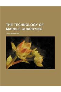The Technology of Marble Quarrying