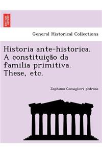 Historia Ante-Historica. a Constituic A O Da Familia Primitiva. These, Etc.