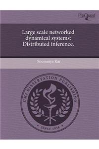Large Scale Networked Dynamical Systems: Distributed Inference