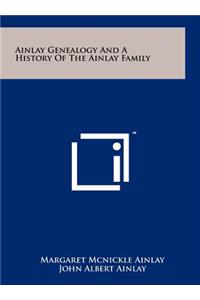 Ainlay Genealogy and a History of the Ainlay Family