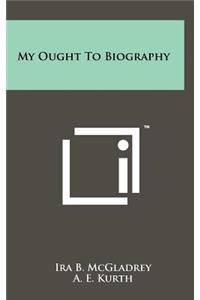 My Ought to Biography