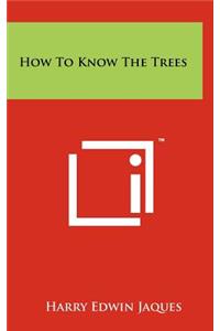 How to Know the Trees
