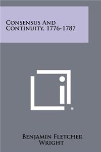 Consensus and Continuity, 1776-1787