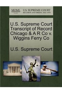 U.S. Supreme Court Transcript of Record Chicago & A R Co V. Wiggins Ferry Co