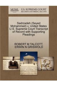 Sadrzadeh (Seyed Mohammed) V. United States U.S. Supreme Court Transcript of Record with Supporting Pleadings