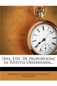 Diss. Eth. de Proportione in Iustitia Observanda...