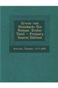 Erwin Von Steinbach; Ein Roman. Erster Theil.