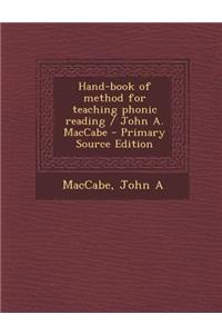 Hand-Book of Method for Teaching Phonic Reading / John A. Maccabe