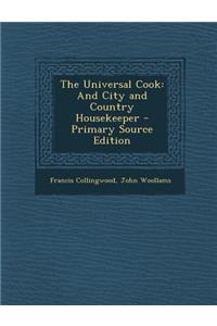 The Universal Cook: And City and Country Housekeeper