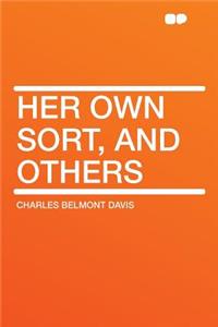 Her Own Sort, and Others