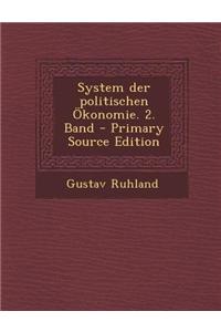 System Der Politischen Okonomie. 2. Band