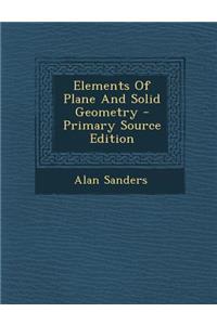 Elements of Plane and Solid Geometry - Primary Source Edition