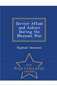 Service Afloat and Ashore During the Mexican War - War College Series
