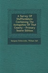 A Survey of Staffordshire: Containing the Antiquities of That County - Primary Source Edition
