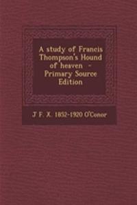 A Study of Francis Thompson's Hound of Heaven
