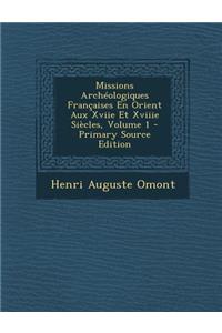 Missions Archeologiques Francaises En Orient Aux Xviie Et Xviiie Siecles, Volume 1