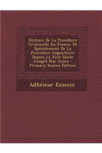 Histoire de La Procedure Criminelle En France