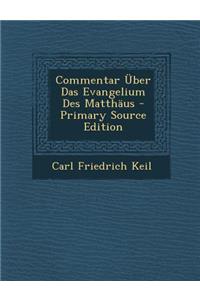 Commentar Uber Das Evangelium Des Matthaus - Primary Source Edition
