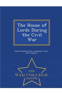 The House of Lords During the Civil War - War College Series