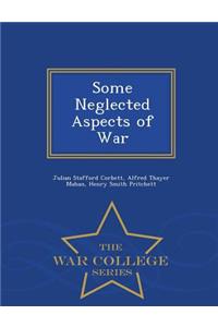 Some Neglected Aspects of War - War College Series