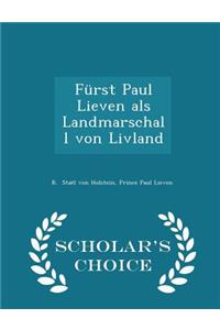 Fürst Paul Lieven ALS Landmarschall Von Livland - Scholar's Choice Edition