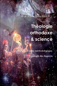 Theologie Orthodoxe Et Science - Questions D'ordre Methodologique. Typologie Des Rapports