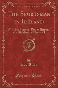 The Sportsman in Ireland, Vol. 2 of 2
