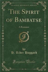 The Spirit of Bambatse: A Romance (Classic Reprint)