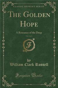 The Golden Hope, Vol. 2 of 3: A Romance of the Deep (Classic Reprint)